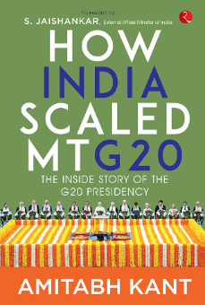Amitabh Kant's Book 'How India Scaled Mt G20: The Inside Story of the G20 Presidency' Released in January 2025.