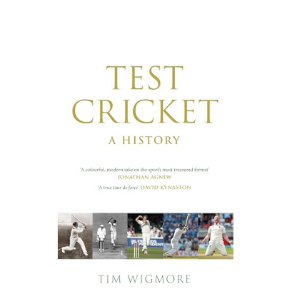 Tim Wigmore’s New Book ‘Test Cricket: A History’ Recently Chronicles 150 Years of the Sport.
