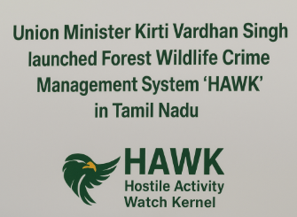 Union Minister Kirti Vardhan Singh Launched Forest Wildlife Crime Management System ‘HAWK’ in Tamil Nadu.